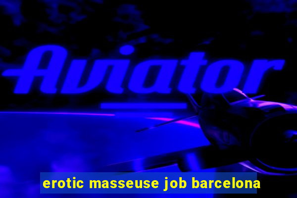 erotic masseuse job barcelona